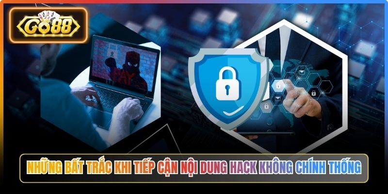 Những bất trắc khi tiếp cận nội dung hack không chính thống