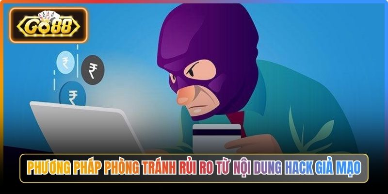 Phương pháp phòng tránh rủi ro từ nội dung hack giả mạo