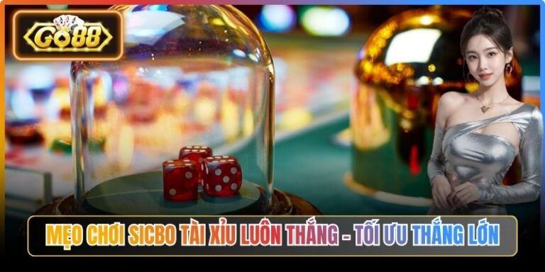 Mẹo Chơi Sicbo Tài Xỉu Luôn Thắng