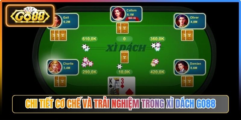 Chi tiết cơ chế và trải nghiệm trong Xì Dách Go88
